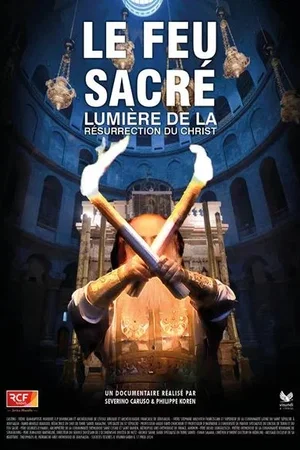 Affiche du film : Le Feu Sacré, Lumière de la résurrection du Christ