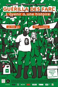 Affiche du film = Guérilla des FARC, l'avenir a une histoire