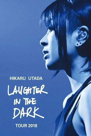 Affiche du film : Hikaru Utada Laughter in the Dark Tour 2018