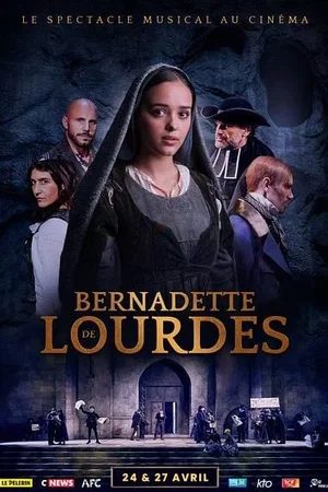 Affiche du film : Bernadette de Lourdes : le spectacle au cinéma