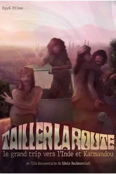 Affiche du film = Tailler la route, le grand trip vers l’Inde et Katmandou