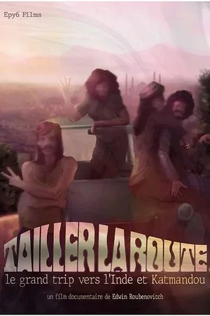 Affiche du film : Tailler la route, le grand trip vers l’Inde et Katmandou