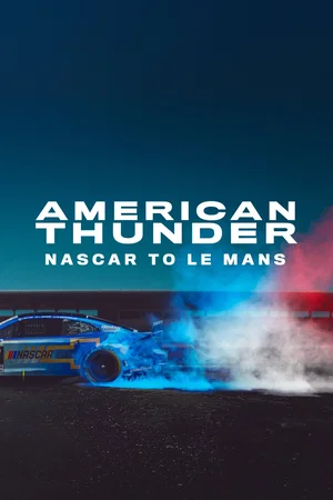 Affiche du film : American Thunder: NASCAR to Le Mans