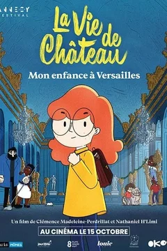 Affiche du film = La Vie de château, mon enfance à Versailles
