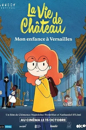 Affiche du film : La Vie de château, mon enfance à Versailles