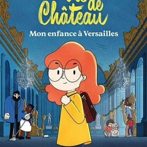 Photo du film : La Vie de château, mon enfance à Versailles