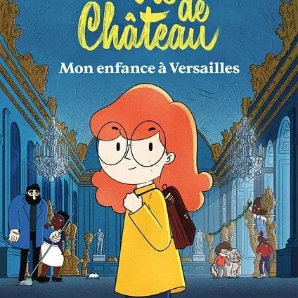 Miniature photo du film : La Vie de château, mon enfance à Versailles