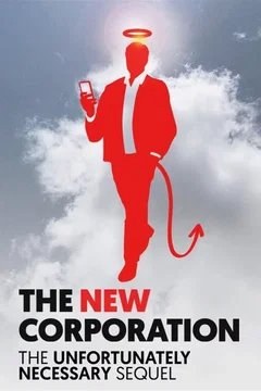 Affiche du film The New Corporation: The Unfortunately Necessary Sequel