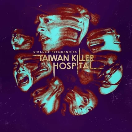 Miniature photo du film : Strange Frequencies: Taiwan Killer Hospital