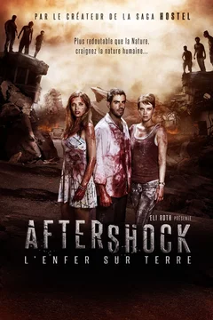 Affiche du film Aftershock : L'Enfer sur terre