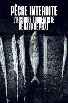 Affiche du film = Pêche interdite : L'histoire surréaliste de Rabo de Peixe