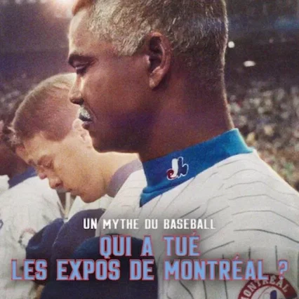 Miniature photo du film : Un mythe du baseball : Qui a tué les Expos de Montréal ?