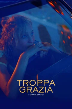 Affiche du film Troppa grazia