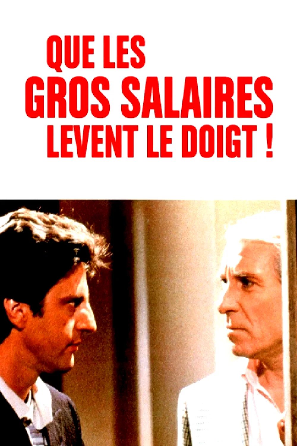 Affiche du film : Que les gros salaires lèvent le doigt