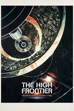 Affiche du film The High Frontier: The Untold Story of Gerard K. O'Neill