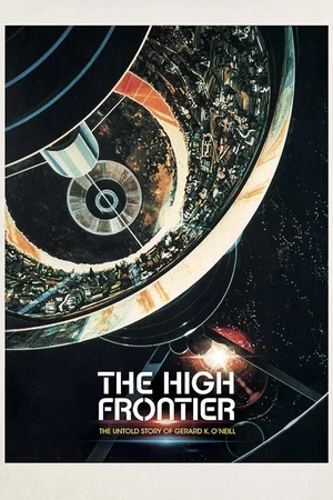 Affiche du film : The High Frontier: The Untold Story of Gerard K. O'Neill