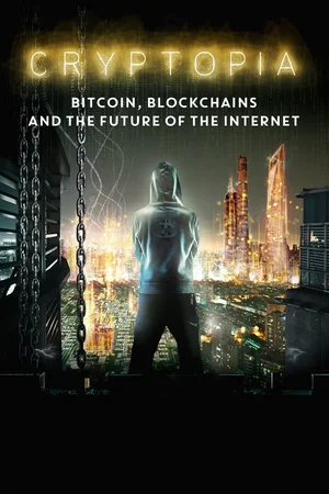 Affiche du film : Cryptopia: Bitcoin, Blockchains & the Future of the Internet