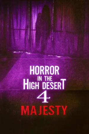 Affiche du film : Horror in the High Desert 4: Majesty