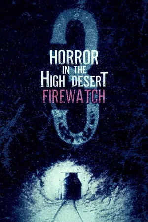 Affiche du film : Horror in the High Desert 3: Firewatch