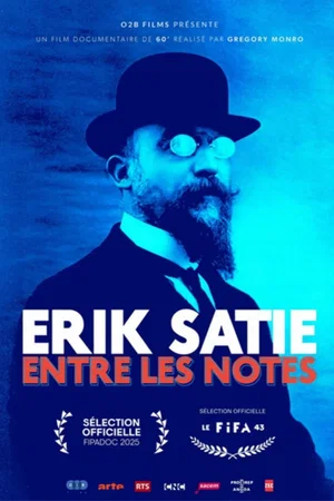 Affiche du film : Erik Satie - Entre les notes