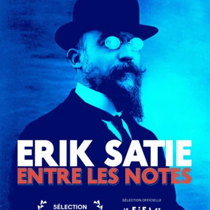 Miniature photo du film : Erik Satie - Entre les notes
