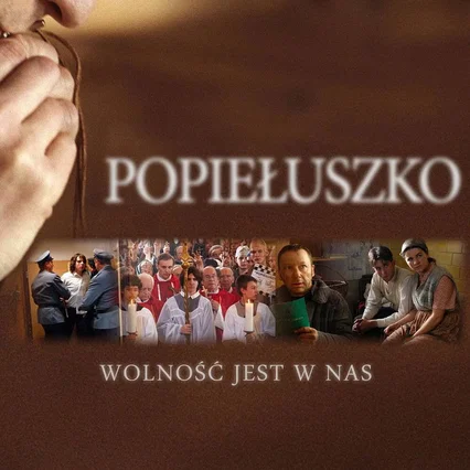 Miniature photo du film : Popieluszko: Freedom Is Within Us