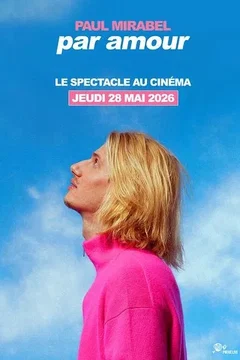 Affiche du film Paul Mirabel - Par Amour : Le Spectacle Au Cinéma