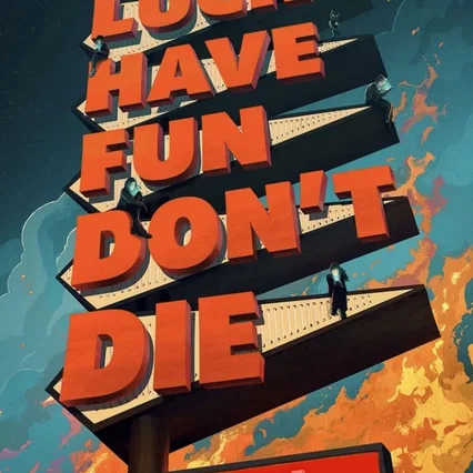 Miniature photo du film : Good Luck Have Fun Don't Die