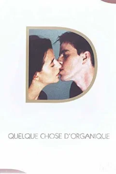 Affiche du film Quelque chose d'organique