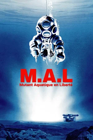 Affiche du film : M.A.L. Mutant aquatique en liberté