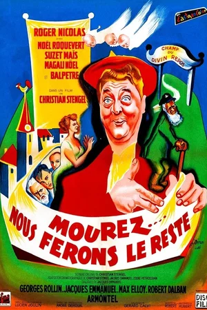 Affiche du film : Mourez nous ferons le reste