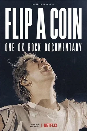 Affiche du film : Flip a Coin: ONE OK ROCK Documentary
