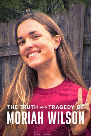 Affiche du film : The Truth and Tragedy of Moriah Wilson