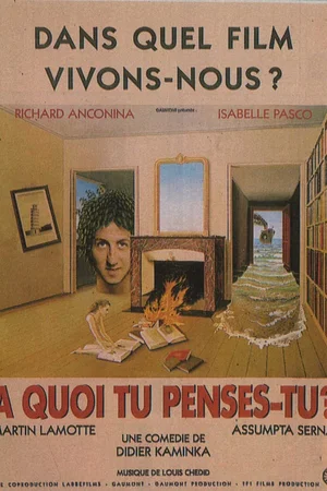 Affiche du film : A quoi tu penses tu