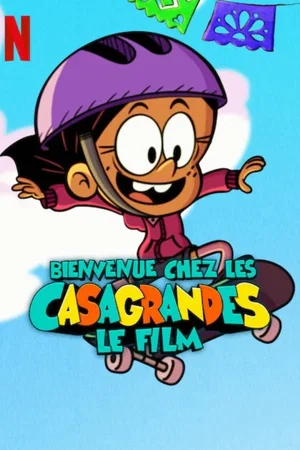 Affiche du film : Bienvenue chez les Casagrandes : Le film