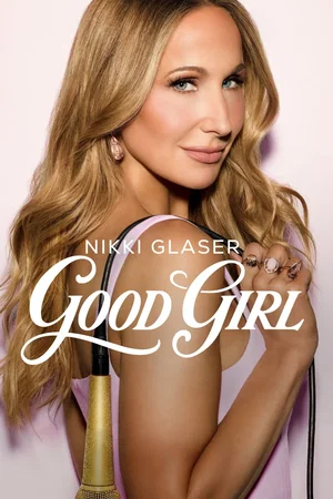 Affiche du film : Nikki Glaser: Good Girl