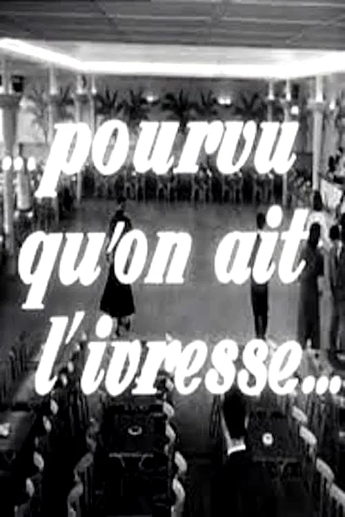 Photo du film : Pourvu qu'on ait l'ivresse...