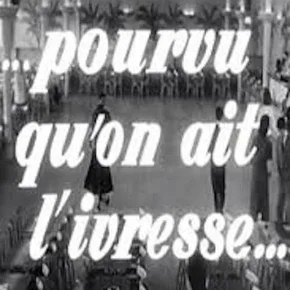 Photo du film : Pourvu qu'on ait l'ivresse...