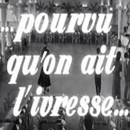 Miniature photo du film : Pourvu qu'on ait l'ivresse...