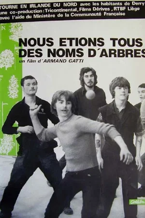Affiche du film : Nous étions tous des noms d'arbres