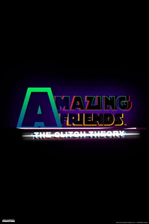 Affiche du film : Amazing Friends: The Glitch Theory