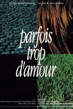 Affiche du film Parfois trop d'amour
