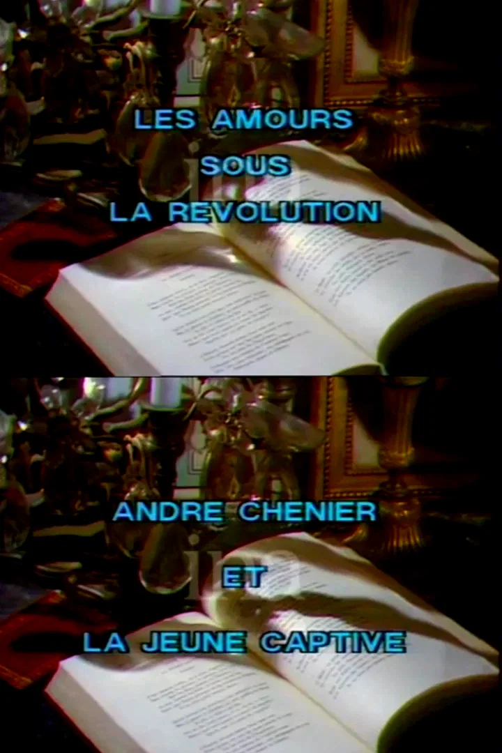 Affiche du film : Amours sous la révolution: André Chénier et la jeune captive