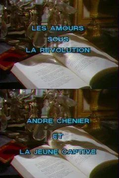 Affiche du film Amours sous la révolution: André Chénier et la jeune captive