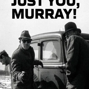 Photo du film : It's Not Just You, Murray !
