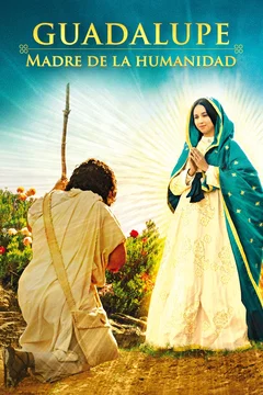 Affiche du film : Guadalupe, Mère de l'humanité