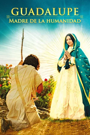 Affiche du film : Guadalupe, Mère de l'humanité