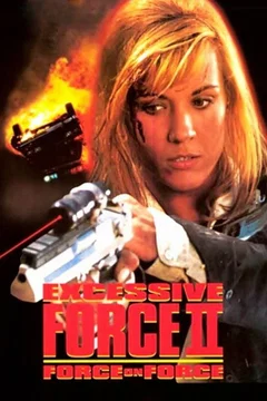 Affiche du film Excessive Force II: Force on Force
