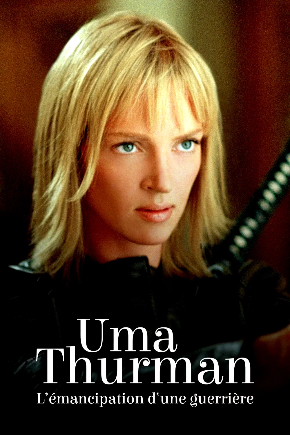 Affiche du film : Uma Thurman - L'émancipation d'une guerrière