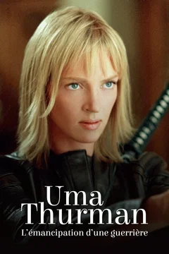 Affiche du film Uma Thurman - L'émancipation d'une guerrière